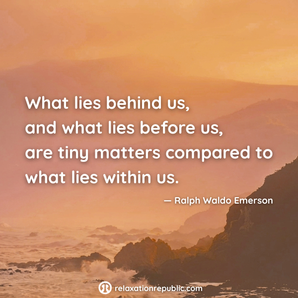 What lies behind us