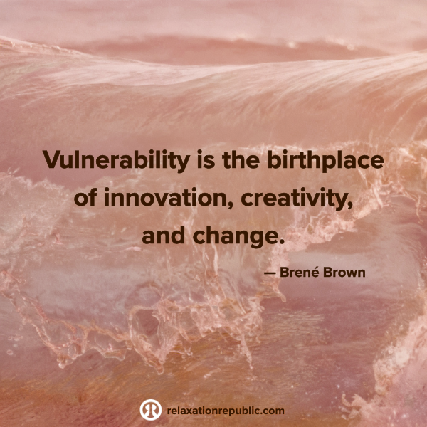 Vulnerability is the birthplace