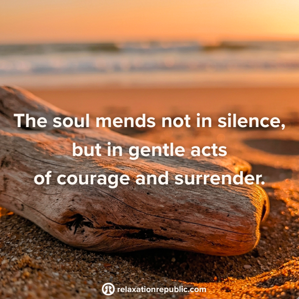 The soul mends not in silence